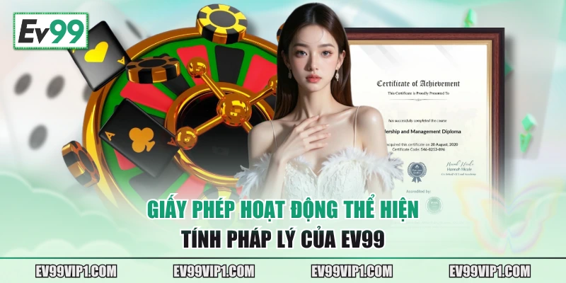 Giấy phép hoạt động thể hiện tính pháp lý của EV99