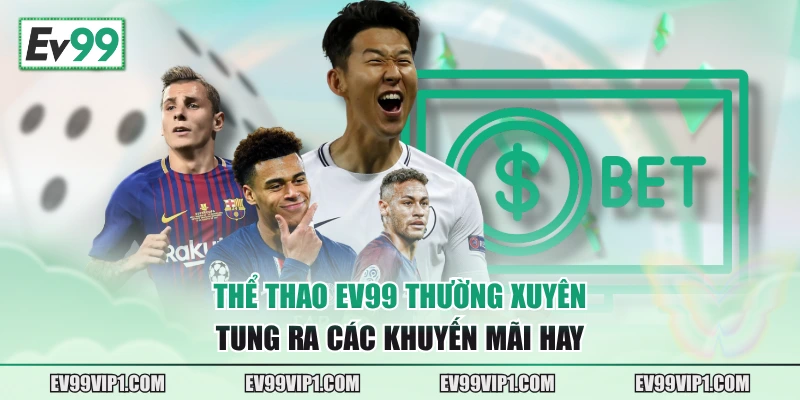 Thể thao EV99 thường xuyên tung ra các khuyến mãi hay